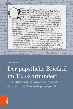 Buchcover Der päpstliche Briefstil im 13. Jahrhundert | Tanja Broser | EAN 9783412504489 | ISBN 3-412-50448-3 | ISBN 978-3-412-50448-9