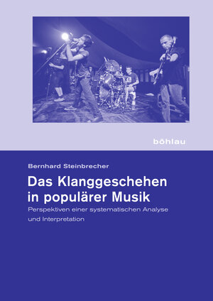 Buchcover Das Klanggeschehen in populärer Musik | Bernhard Steinbrecher | EAN 9783412505257 | ISBN 3-412-50525-0 | ISBN 978-3-412-50525-7