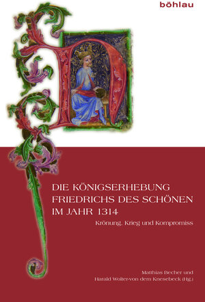 Buchcover Die Königserhebung Friedrichs des Schönen im Jahr 1314  | EAN 9783412505462 | ISBN 3-412-50546-3 | ISBN 978-3-412-50546-2