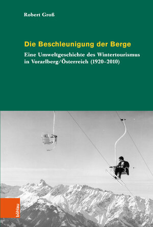 Buchcover Die Beschleunigung der Berge | Robert Groß | EAN 9783412505523 | ISBN 3-412-50552-8 | ISBN 978-3-412-50552-3