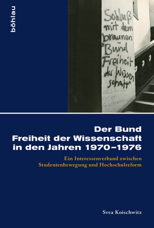 Buchcover Der Bund Freiheit der Wissenschaft in den Jahren 1970–1976 | Svea Koischwitz | EAN 9783412505547 | ISBN 3-412-50554-4 | ISBN 978-3-412-50554-7