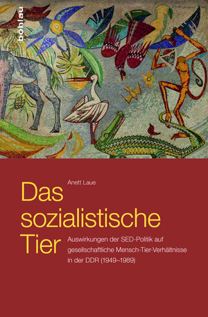 Buchcover Das sozialistische Tier | Anett Laue | EAN 9783412507121 | ISBN 3-412-50712-1 | ISBN 978-3-412-50712-1