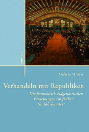 Buchcover Verhandeln mit Republiken | Andreas Affolter | EAN 9783412507176 | ISBN 3-412-50717-2 | ISBN 978-3-412-50717-6