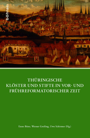 Buchcover Thüringische Klöster und Stifte in vor- und frühreformatorischer Zeit  | EAN 9783412508074 | ISBN 3-412-50807-1 | ISBN 978-3-412-50807-4