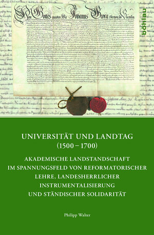 Buchcover Universität und Landtag (1500–1700) | Philipp Walter | EAN 9783412508098 | ISBN 3-412-50809-8 | ISBN 978-3-412-50809-8