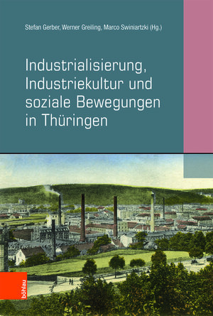 Buchcover Industrialisierung, Industriekultur und soziale Bewegungen in Thüringen  | EAN 9783412511364 | ISBN 3-412-51136-6 | ISBN 978-3-412-51136-4