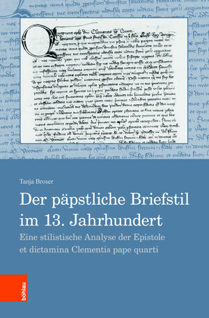 Buchcover Der päpstliche Briefstil im 13. Jahrhundert | Tanja Broser | EAN 9783412511371 | ISBN 3-412-51137-4 | ISBN 978-3-412-51137-1