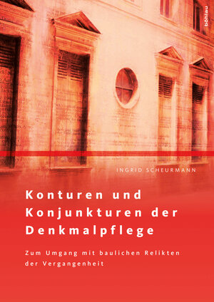 Buchcover Konturen und Konjunkturen der Denkmalpflege | Ingrid Scheurmann | EAN 9783412511395 | ISBN 3-412-51139-0 | ISBN 978-3-412-51139-5