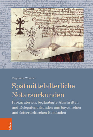 Buchcover Spätmittelalterliche Notarsurkunden | Magdalena Weileder | EAN 9783412516215 | ISBN 3-412-51621-X | ISBN 978-3-412-51621-5