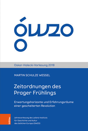 Buchcover Zeitordnungen des Prager Frühlings | Martin Schulze Wessel | EAN 9783412516505 | ISBN 3-412-51650-3 | ISBN 978-3-412-51650-5