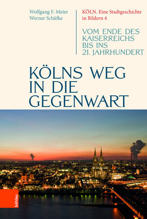 Buchcover Kölns Weg in die Gegenwart | Werner Schäfke | EAN 9783412516949 | ISBN 3-412-51694-5 | ISBN 978-3-412-51694-9
