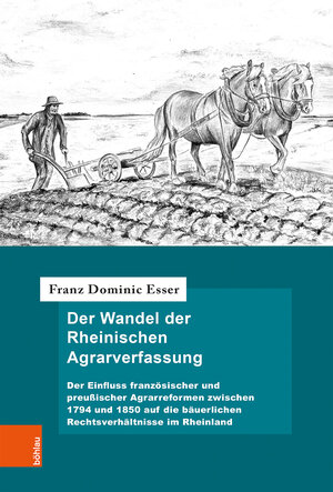 Buchcover Der Wandel der Rheinischen Agrarverfassung | Franz Dominic Esser | EAN 9783412517038 | ISBN 3-412-51703-8 | ISBN 978-3-412-51703-8