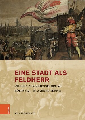 Buchcover Eine Stadt als Feldherr | Max Plassmann | EAN 9783412517830 | ISBN 3-412-51783-6 | ISBN 978-3-412-51783-0