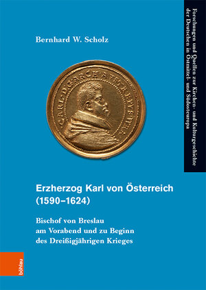 Buchcover Erzherzog Karl von Österreich (1590–1624) | Bernhard W. Scholz | EAN 9783412519209 | ISBN 3-412-51920-0 | ISBN 978-3-412-51920-9