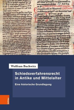 Buchcover Schiedsverfahrensrecht in Antike und Mittelalter | Wolfram Buchwitz | EAN 9783412519339 | ISBN 3-412-51933-2 | ISBN 978-3-412-51933-9