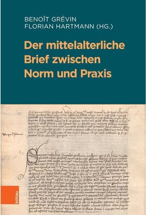 Buchcover Der mittelalterliche Brief zwischen Norm und Praxis  | EAN 9783412519636 | ISBN 3-412-51963-4 | ISBN 978-3-412-51963-6