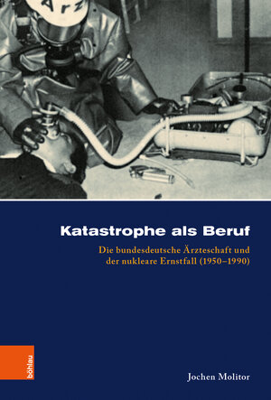Buchcover Katastrophe als Beruf | Jochen Molitor | EAN 9783412522407 | ISBN 3-412-52240-6 | ISBN 978-3-412-52240-7