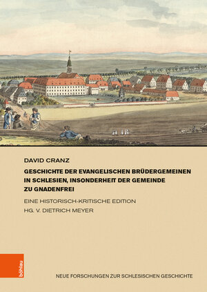 Buchcover Geschichte der evangelischen Brüdergemeinen in Schlesien, insonderheit der Gemeinde zu Gnadenfrei | David Cranz | EAN 9783412522612 | ISBN 3-412-52261-9 | ISBN 978-3-412-52261-2