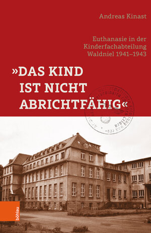 Buchcover »Das Kind ist nicht abrichtfähig« | Andreas Kinast | EAN 9783412523114 | ISBN 3-412-52311-9 | ISBN 978-3-412-52311-4