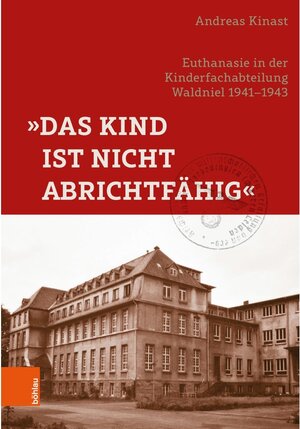 Buchcover »Das Kind ist nicht abrichtfähig« / Rheinprovinz Bd.Band 018 | Andreas Kinast | EAN 9783412523121 | ISBN 3-412-52312-7 | ISBN 978-3-412-52312-1