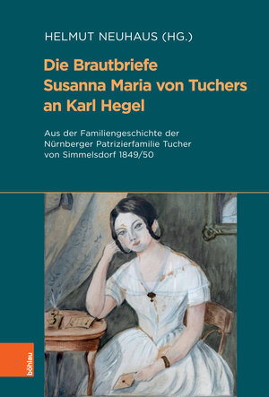 Buchcover Die Brautbriefe Susanna Maria von Tuchers an Karl Hegel  | EAN 9783412524814 | ISBN 3-412-52481-6 | ISBN 978-3-412-52481-4