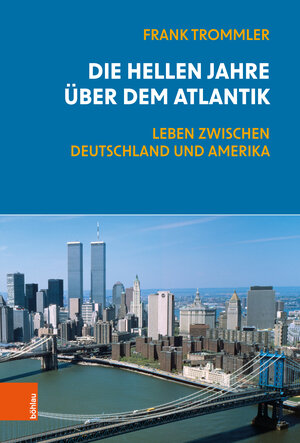 Buchcover Die hellen Jahre über dem Atlantik | Frank Trommler | EAN 9783412525422 | ISBN 3-412-52542-1 | ISBN 978-3-412-52542-2