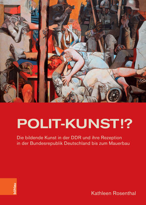 Buchcover POLIT-KUNST !? | Kathleen Rosenthal | EAN 9783412525972 | ISBN 3-412-52597-9 | ISBN 978-3-412-52597-2