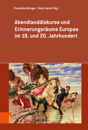 Buchcover Abendlanddiskurse und Erinnerungsräume Europas im 19. und 20. Jahrhundert  | EAN 9783412526122 | ISBN 3-412-52612-6 | ISBN 978-3-412-52612-2