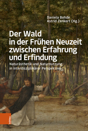 Buchcover Der Wald in der Frühen Neuzeit zwischen Erfahrung und Erfindung  | EAN 9783412526184 | ISBN 3-412-52618-5 | ISBN 978-3-412-52618-4