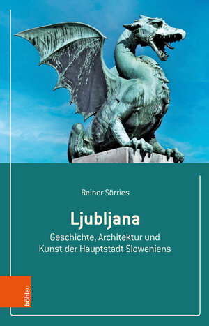 Buchcover Ljubljana | Reiner Sörries | EAN 9783412527044 | ISBN 3-412-52704-1 | ISBN 978-3-412-52704-4