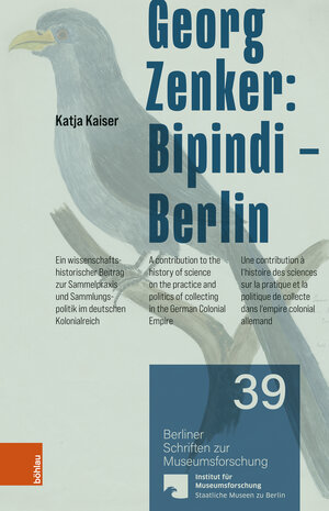 Buchcover Georg Zenker: Bipindi – Berlin | Katja Kaiser | EAN 9783412527761 | ISBN 3-412-52776-9 | ISBN 978-3-412-52776-1