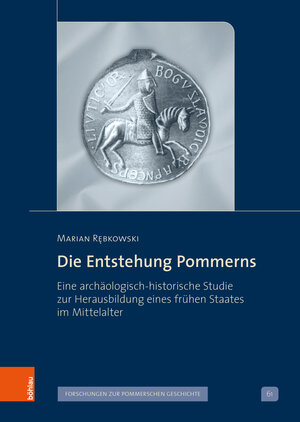 Buchcover Die Entstehung Pommerns | Marian Rębkowski | EAN 9783412527938 | ISBN 3-412-52793-9 | ISBN 978-3-412-52793-8
