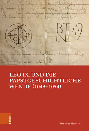 Buchcover Leo IX. und die papstgeschichtliche Wende (1049–1054) | Francesco Massetti | EAN 9783412530402 | ISBN 3-412-53040-9 | ISBN 978-3-412-53040-2