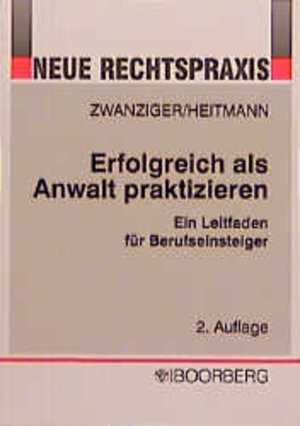 Buchcover Erfolgreich als Anwalt praktizieren | Bertram Zwanziger | EAN 9783415023987 | ISBN 3-415-02398-2 | ISBN 978-3-415-02398-7