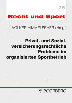 Buchcover Privat- und Sozialversicherungsrechtliche Probleme im organisierten Sportbetrieb | EAN 9783415025936 | ISBN 3-415-02593-4 | ISBN 978-3-415-02593-6
