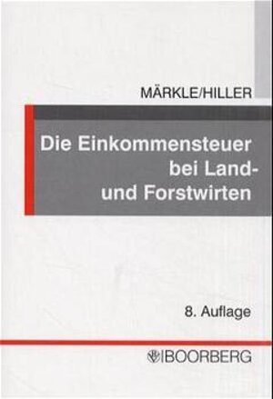 Buchcover Die Einkommensteuer bei Land- und Forstwirten | Rudi W Märkle | EAN 9783415028401 | ISBN 3-415-02840-2 | ISBN 978-3-415-02840-1