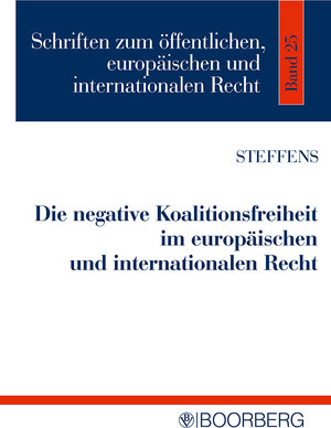 Buchcover Die negative Koalitionsfreiheit im europäischen und internationalen Recht | Martin Steffens | EAN 9783415042988 | ISBN 3-415-04298-7 | ISBN 978-3-415-04298-8