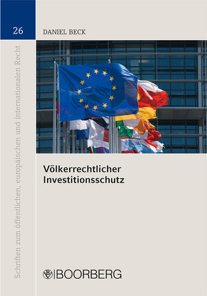 Buchcover Völkerrechtlicher Investitionsschutz | Daniel Beck | EAN 9783415043398 | ISBN 3-415-04339-8 | ISBN 978-3-415-04339-8