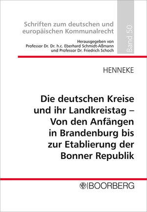 Buchcover Die deutschen Kreise und ihr Landkreistag - Von den Anfängen in Brandenburg bis zur Etablierung der Bonner Republik | Hans-Günter Henneke | EAN 9783415057647 | ISBN 3-415-05764-X | ISBN 978-3-415-05764-7