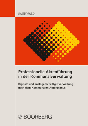 Buchcover Professionelle Aktenführung in der Kommunalverwaltung | Wolfgang Sannwald | EAN 9783415061057 | ISBN 3-415-06105-1 | ISBN 978-3-415-06105-7