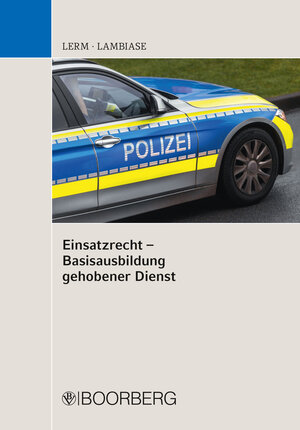Buchcover Einsatzrecht - Basisausbildung gehobener Dienst | Patrick Lerm | EAN 9783415068766 | ISBN 3-415-06876-5 | ISBN 978-3-415-06876-6