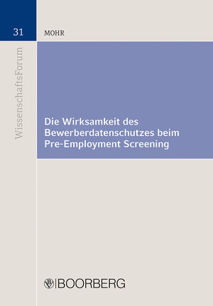 Buchcover Die Wirksamkeit des Bewerberdatenschutzes beim Pre-Employment Screening | Marco Mohr | EAN 9783415073685 | ISBN 3-415-07368-8 | ISBN 978-3-415-07368-5