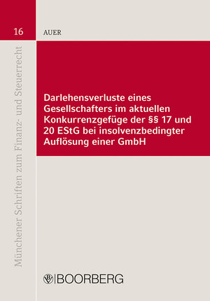 Buchcover Darlehensverluste eines Gesellschafters im aktuellen Konkurrenzgefüge der §§ 17 und 20 EStG bei insolvenzbedingter Auflösung einer GmbH | Florian Auer | EAN 9783415075931 | ISBN 3-415-07593-1 | ISBN 978-3-415-07593-1