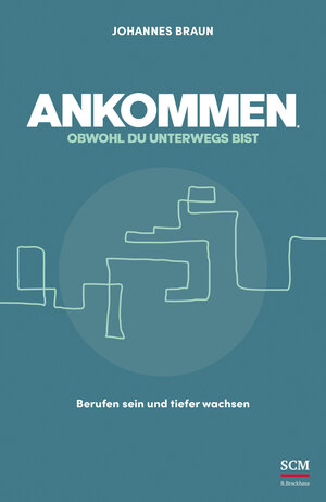 Buchcover Ankommen, obwohl du unterwegs bist | Johannes Braun | EAN 9783417000160 | ISBN 3-417-00016-5 | ISBN 978-3-417-00016-0