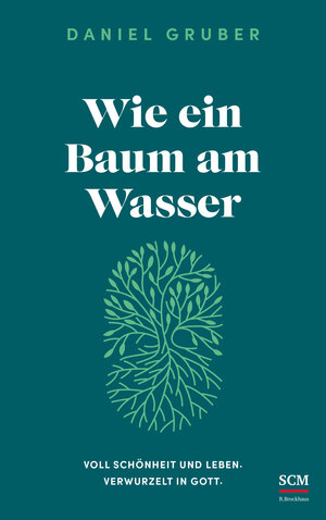 Buchcover Wie ein Baum am Wasser | Daniel Gruber | EAN 9783417000207 | ISBN 3-417-00020-3 | ISBN 978-3-417-00020-7