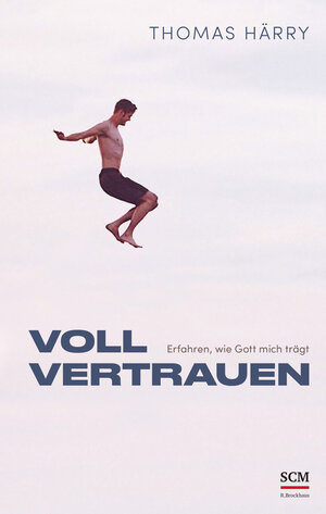 Buchcover Voll vertrauen | Thomas Härry | EAN 9783417010060 | ISBN 3-417-01006-3 | ISBN 978-3-417-01006-0