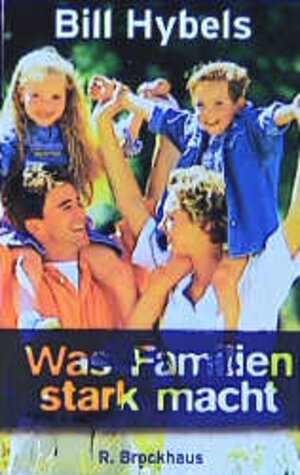 Buchcover Was Familien stark macht | Bill Hybels | EAN 9783417112559 | ISBN 3-417-11255-9 | ISBN 978-3-417-11255-9