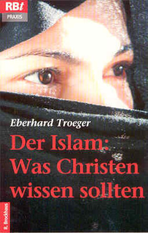 Buchcover Der Islam: Was Christen wissen sollten | Eberhard Troeger | EAN 9783417206036 | ISBN 3-417-20603-0 | ISBN 978-3-417-20603-6