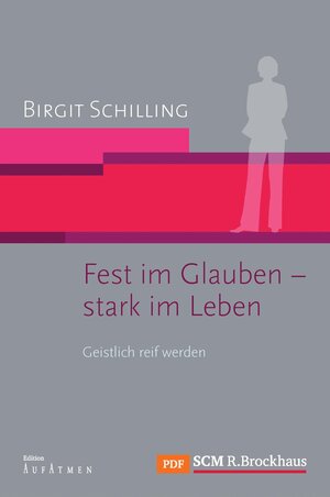 Buchcover Fest im Glauben - stark im Leben | Birgit Schilling | EAN 9783417219869 | ISBN 3-417-21986-8 | ISBN 978-3-417-21986-9