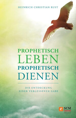 Buchcover Prophetisch leben - prophetisch dienen | Heinrich Christian Rust | EAN 9783417227352 | ISBN 3-417-22735-6 | ISBN 978-3-417-22735-2